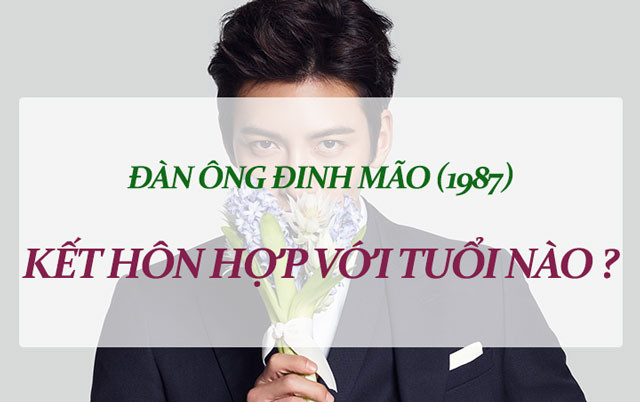 Đàn ông sinh năm 1987 hợp kết hôn với tuổi nào theo tử vi