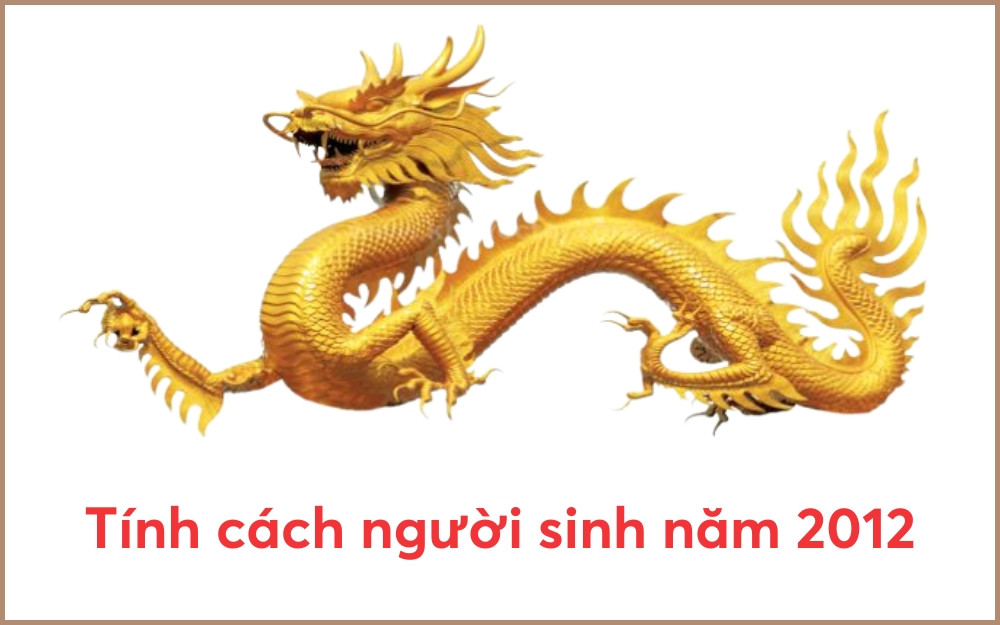 Tính cách người sinh năm 2012 Nhâm Thìn