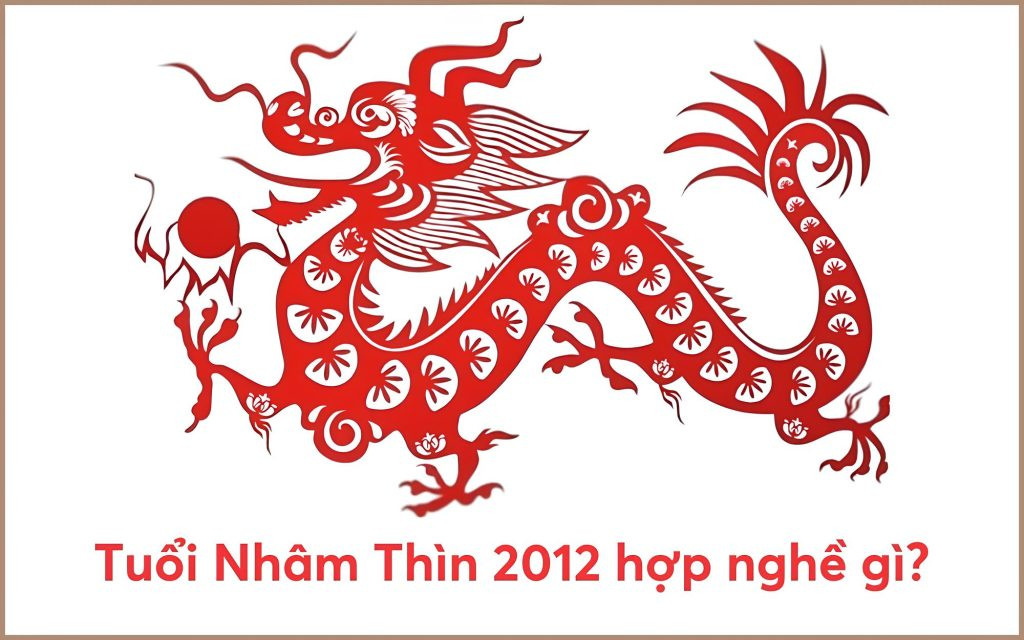 Tuổi Nhâm Thìn 2012 hợp công việc gì?