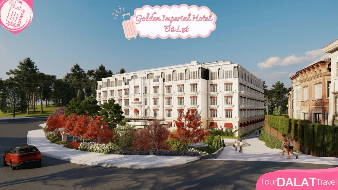 Golden Imperial Hotel Da Lat với kiến trúc hoàng gia châu Âu sang trọng
