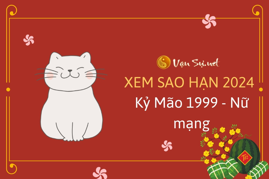 Sao hạn 2024 của nữ Kỷ Mão 1999