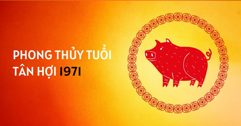 Phong thủy nữ Tân Hợi 1971