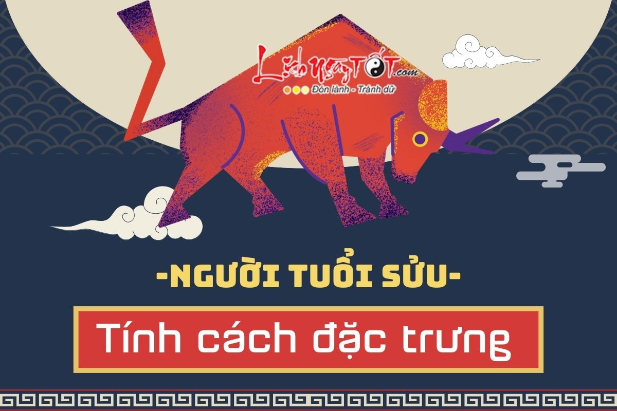 Người tuổi Sửu thường có tính cách kiên định, mạnh mẽ và khả năng sống tự lập cao