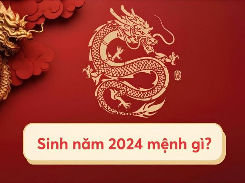 Trẻ sinh 2024 mệnh Phú Đăng Hoả vào năm Giáp Thìn