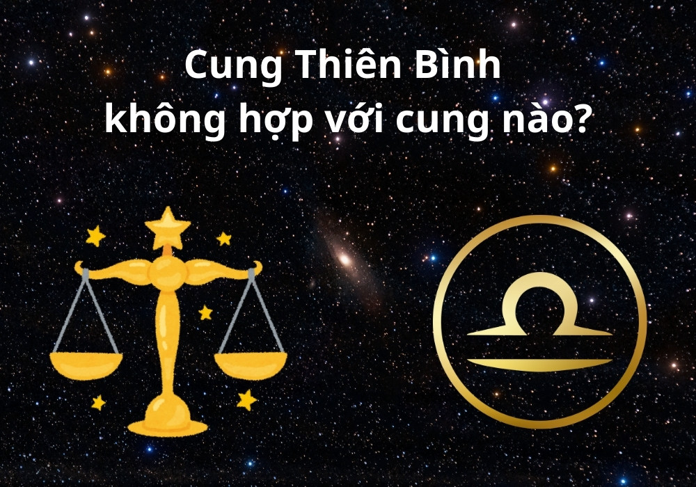 Cung Thiên Bình không hợp với cung nào?