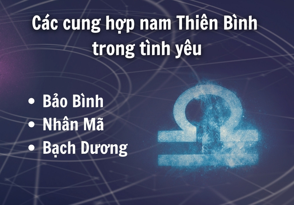 Nam cung Thiên Bình hợp với cung nào trong tình yêu?