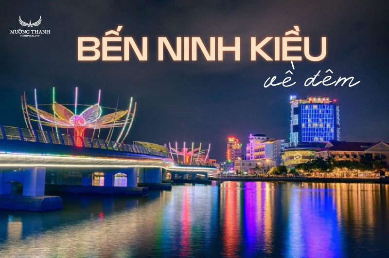Bến Ninh Kiều lung linh ánh đèn về đêm với dòng người tấp nập